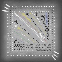 Djuma Soundsystem, Fake Mood, Olith - Oloro Nyager (Re.You Remix)
