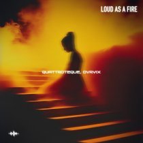 Quattroteque, DVRVIX - Loud as a Fire