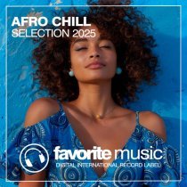 DJ Favorite - Afro Chill Selection 2025