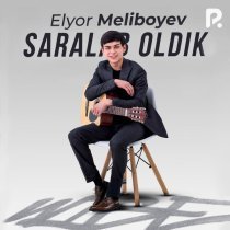 Elyor Meliboyev - Saralab oldik