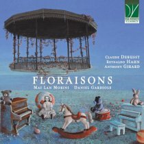 Mai Lan Morini - Claude debussy, reynaldo hahn, anthony girard : floraisons