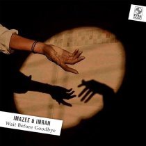 Imazee, Imran - Wait Before Goodbye