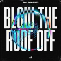 Ozan Gullu, SUER - Blow the Roof Off