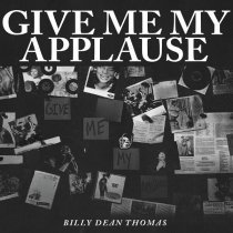 Billy Dean Thomas - Give Me My Applause
