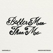 Marshmello, Hudson Westbrook - Better Man Than Me