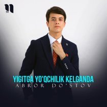 Abror Do'stov - Yigitga yo'qchilik kelganda