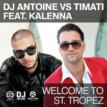 DJ Antoine, Тимати, Kalenna - Welcome to St. Tropez (DJ Antoine & Mad Mark Remix)