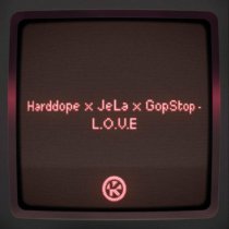 Harddope, Jela, GopStop - L.O.V.E.