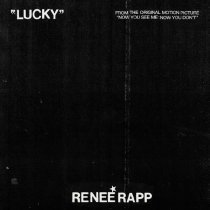 Reneé Rapp - Lucky - from Now You See Me: Now You Don’t