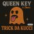Queen Key, DSCO - Trick Da Kucci