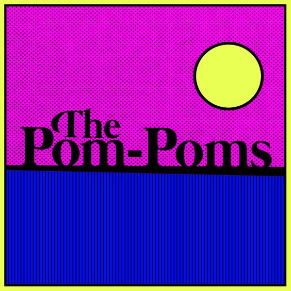 The Pom-Poms - I Got That Boom